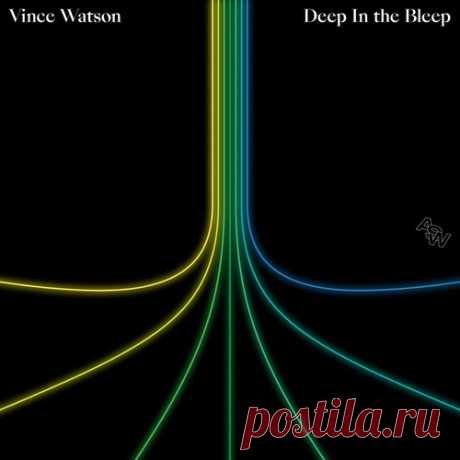 Vince Watson - Deep In The Bleep free download mp3 music 320kbps
