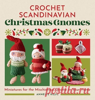 Crochet Scandinavian Christmas Gnomes: Miniatures for the Mischievous Gnome in Your Home 2025