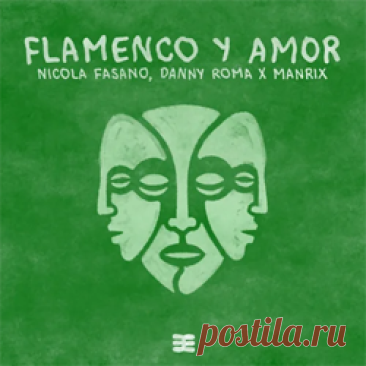 Nicola Fasano, Danny Roma, Manrix - Flamenco Y Amor (Extended Mix) | 4DJsonline.com