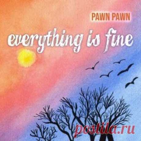 Pawn Pawn - Everything Is Fine (2024) [Single] Artist: Pawn Pawn Album: Everything Is Fine Year: 2024 Country: USA Style: Dream Pop, New Wave, Shoegaze