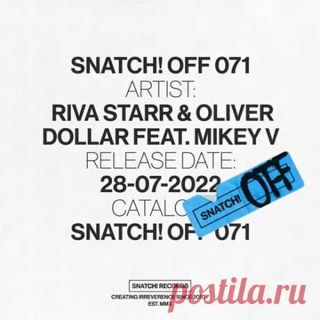 Riva Starr, Oliver Dollar, Mikey V – Snatch! OFF 071 [SNATCHOFF071] - DJ-Source.com