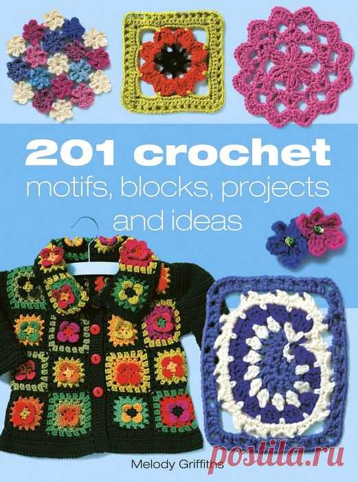 201 Crochet Motifs, Blocks, Projects and Ideas
