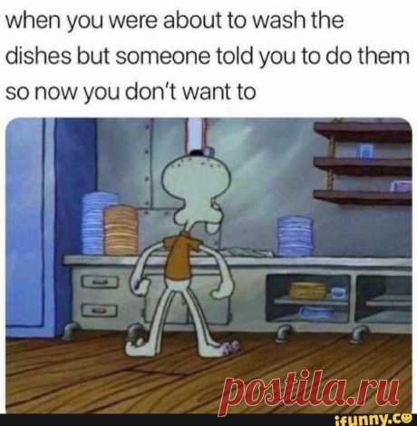 Когда вы собирались помыть посуду, но кто-то сказал вам, чтобы вы ее делали, теперь вы не хотите

#funny #memes #girls #boys #jokes #gagbee #humor