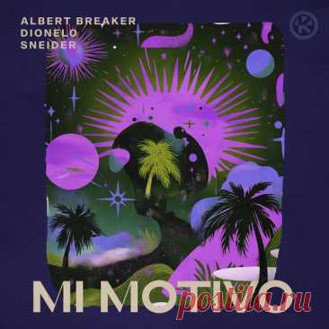 Albert Breaker, Sneider &amp; Dionelo – Mi Motivo (Extended Mix) [4255677153412KON] Sharing-DB.club