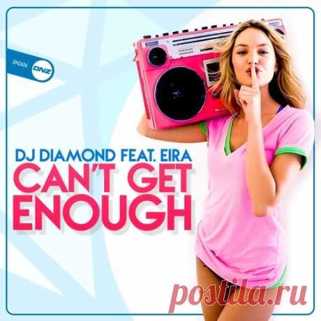 DJ Diamond, Eira V - Can't Get Enough free download mp3 music 320kbps