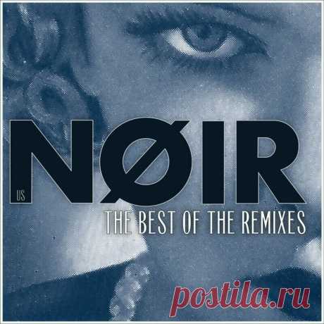 NØIR - The Best of the Remixes (2024) 320kbps / FLAC