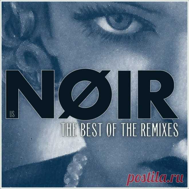 NØIR - The Best of the Remixes (2024) 320kbps / FLAC