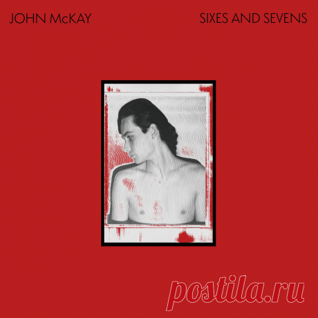 John McKay - Sixes And Sevens (2025) 320kbps / FLAC