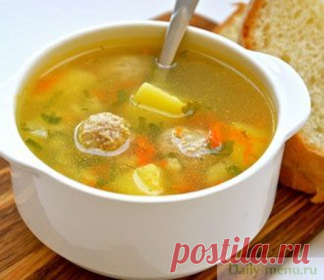 Суп с фрикадельками - Рецепты пользователя Родная - Daily-menu.ru