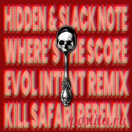 Slacknote, DJ Hidden — Where's The Score (Evol Intent Remix, KILL SAFARI REREMIX) Download free!