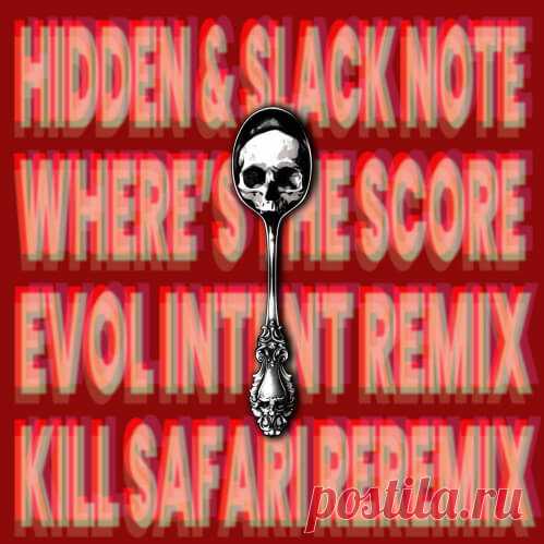 Slacknote, DJ Hidden — Where's The Score (Evol Intent Remix, KILL SAFARI REREMIX) Download free!