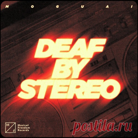 Download MOGUAI - Deaf by Stereo (Extended Mix) MOGUAI - Deaf by Stereo (Extended Mix)