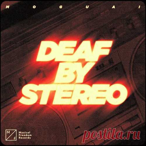 Download MOGUAI - Deaf by Stereo (Extended Mix) MOGUAI - Deaf by Stereo (Extended Mix)