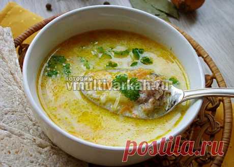 Сырный суп в мультиварке: рецепт с рисом и мясными фрикадельками | Готовим в мультиварках