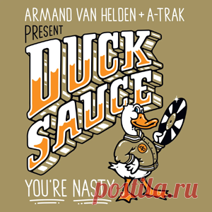 Duck Sauce, A-Trak, Armand Van Helden - You're Nasty | 4DJsonline.com