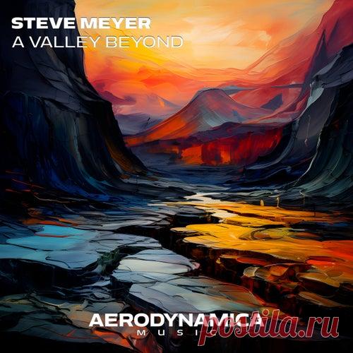 Steve Meyer - A Valley Beyond [Aerodynamica Music]