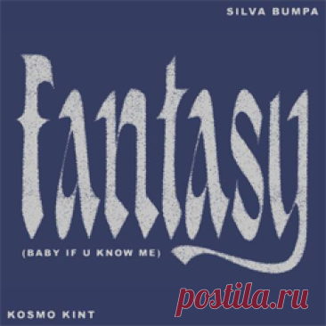 Silva Bumpa, Kosmo Kint - Fantasy (Baby If U Know Me) (Extended) | 4DJsonline.com