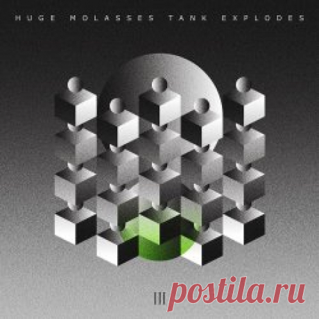 Huge Molasses Tank Explodes - III (2024) Artist: Huge Molasses Tank Explodes Album: III Year: 2024 Country: Italy Style: Shoegaze, Krautrock
