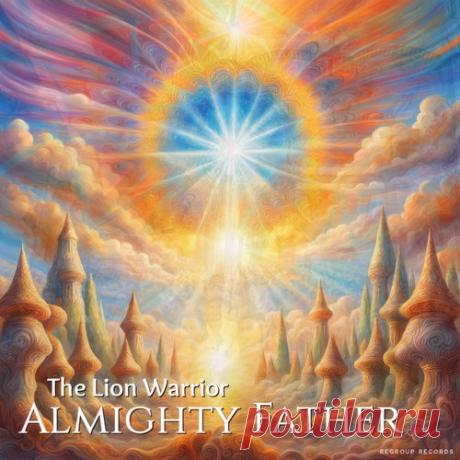The Lion Warrior - Almighty Father [Regroup Records]