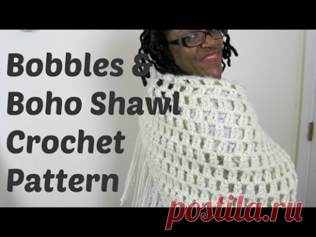 How to Crochet the Bobbles &amp; Boho Shawl