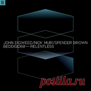 John Digweed, Nick Muir, Spencer Brown - Relentless | 4DJsonline.com