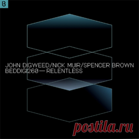 John Digweed, Nick Muir, Spencer Brown - Relentless | 4DJsonline.com