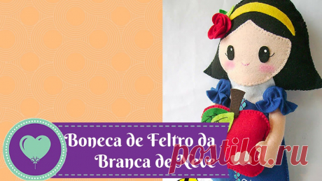 [Artesanato em Feltro] - Boneca da Branca de Neve Passo a Passo, My Crafts and DIY Projects