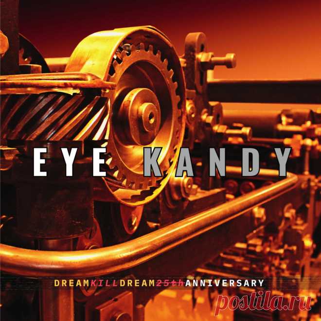 Eye Kandy - Dream Kill Dream (25th Anniversary Edition) (2025) 320kbps / FLAC
