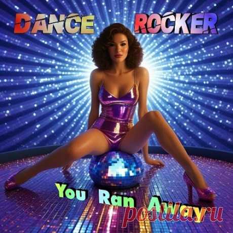 Dance Rocker - You Ran Away (2025) free download mp3 music 320kbps