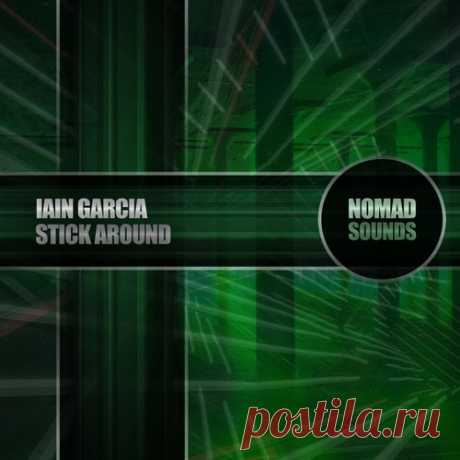 Iain Garcia - Stick Around [Nomad Sounds]