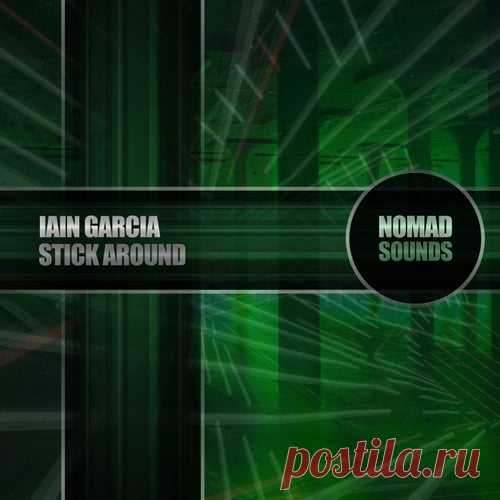 Iain Garcia - Stick Around [Nomad Sounds]