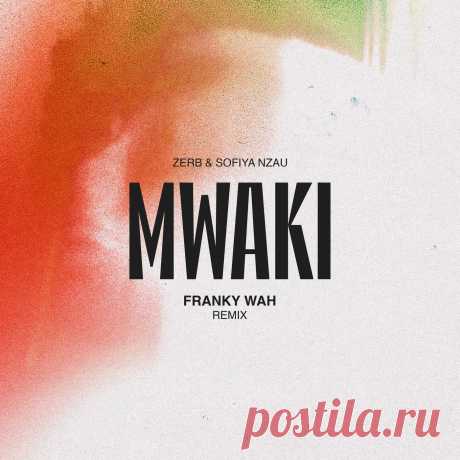 Zerb, Sofiya Nzau - Mwaki (Extended Remixes) » MinimalFreaks.co
