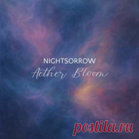 Nightsorrow - Aether Bloom (2025) [EP] Artist: Nightsorrow Album: Aether Bloom Year: 2025 Country: Argentina Style: Shoegaze, Dream Pop, Ethereal