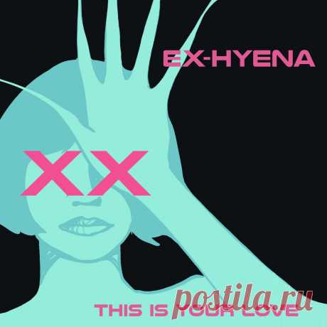 Ex-Hyena - This Is Your Love (Single) (2025) 320kbps / FLAC