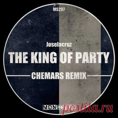 Joselacruz – The King Of Party (Chemars Remix)