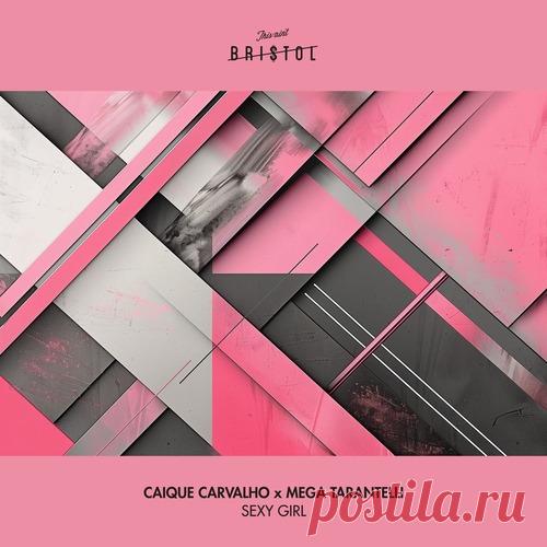 Caique Carvalho, Mega Tarantelli - Sexy Girl free download mp3 music 320kbps