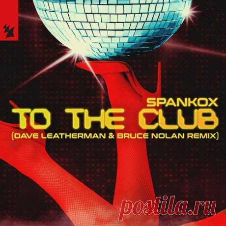 Spankox - To The Club - Dave Leatherman & Bruce Nolan Remix free download mp3 music 320kbps
