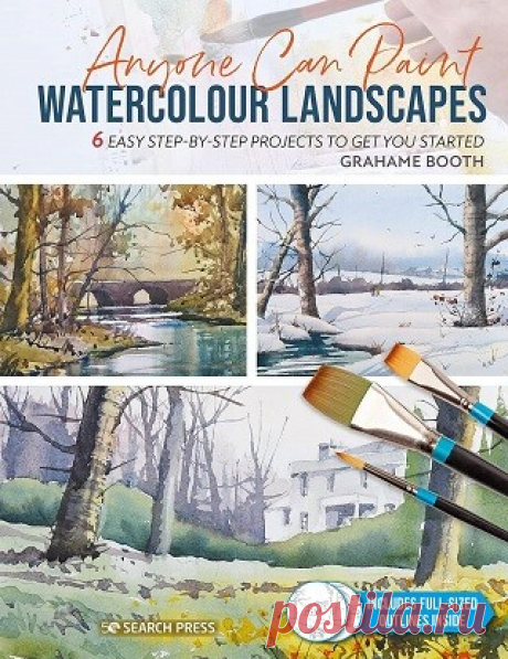 Anyone Can Paint Watercolour Landscapes: 6 easy step-by-step projects to get you started 2023