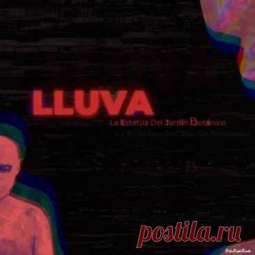 Lluva - La Estatua Del Jardín Botánico (2025) [Single] Artist: Lluva Album: La Estatua Del Jardín Botánico Year: 2025 Country: Spain Style: Post-Punk, New Wave, Synthwave