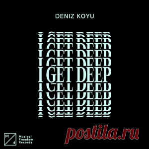 Deniz Koyu - I Get Deep (Extended Mix) | 4DJsonline.com