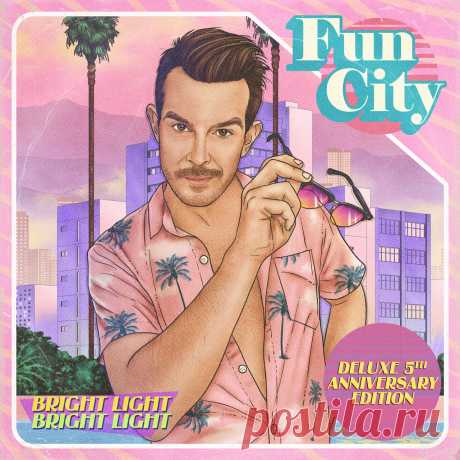 Bright Light Bright Light - Fun City (Deluxe 5th Anniversary Edition) (2025) 320kbps / FLAC