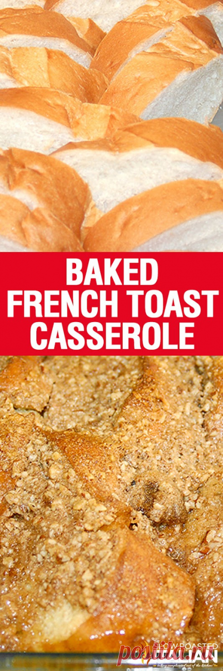 Overnight Baked French Toast Casserole (with NEW VIDEO)