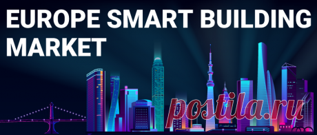 Europe Smart Building Market Size, Share | Forecast [2021-2028]