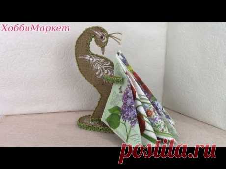 Салфетница павлин своими руками/ Napkin holder peacock DIY. ХоббиМаркет