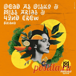 Dead As Disko, Miss Arias, 42nd Crew - Baiana (Extended Mix) | 4DJsonline.com