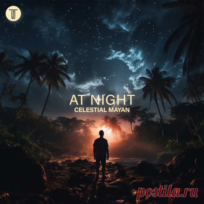 Celestial Mayan - At Night
