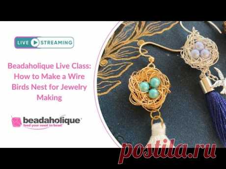 Beadaholique Live Class: How to Make a Wire Birds Nest for Jewelry Making