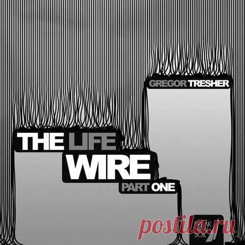Gregor Tresher - The Life Wire Part 1 free download mp3 music 320kbps