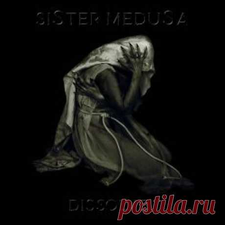 Sister Medusa - Dissolve (2024) [EP] Artist: Sister Medusa Album: Dissolve Year: 2024 Country: USA Style: Gothic Rock, Darkwave, Ethereal