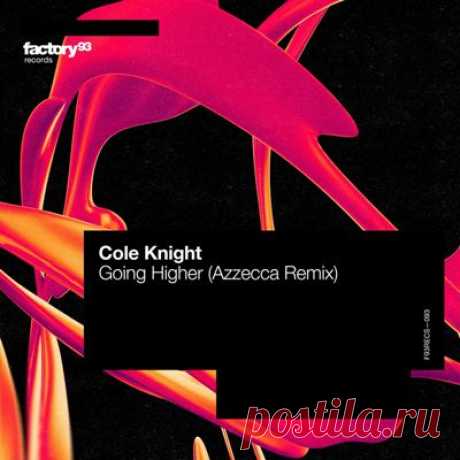 Cole Knight - Going Higher (Azzecca Remix)